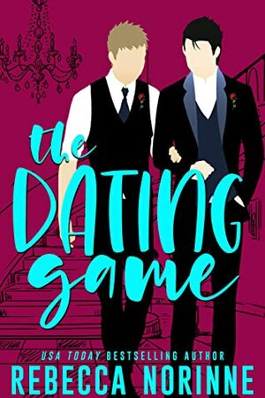 The Dating Game: A M/M Friends To Lovers Romance by Rebecca Norinne