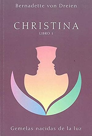 Christina Libro 1: Gemelas nacidas de la luz by Alicia Valero Martín, Bernadette von Dreien