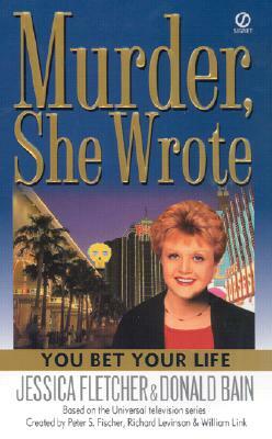 You Bet Your Life by Jessica Fletcher, Donald Bain