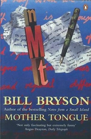 Mother Tongue: The English Language by Bill Bryson