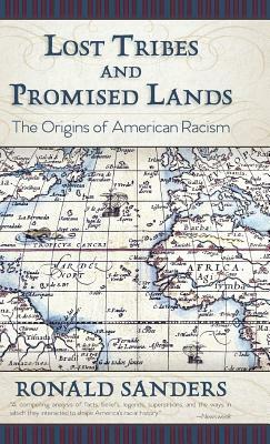 Lost Tribes and Promised Lands: The Origins of American Racism by Ronald Sanders