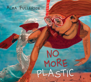 No More Plastic by Alma Fullerton