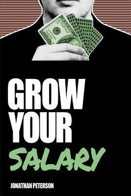 Grow Your Salary by Jonathan Peterson