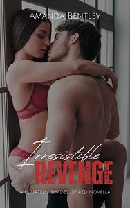 Irresistible Revenge by Amanda Bentley