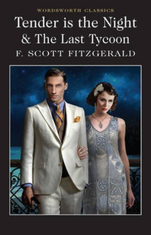 Tender is the Night & The Last Tycoon by F. Scott Fitzgerald
