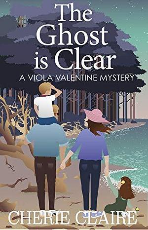 The Ghost is Clear by Cherie Claire