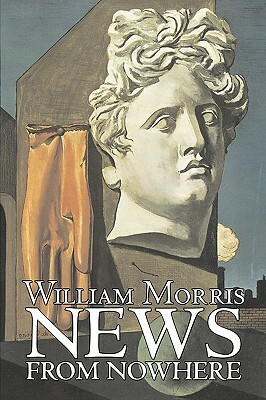 News from Nowhere by William Morris, Fiction, Fantasy, Fairy Tales, Folk Tales, Legends & Mythology by William Morris