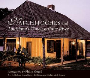 Natchitoches and Louisiana's Timeless Cane River by Philip Gould