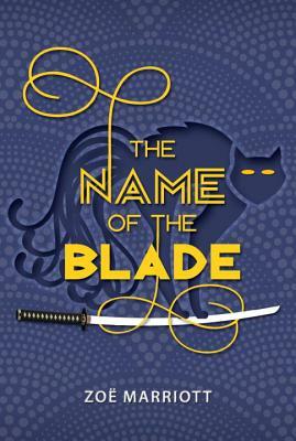 The Name of the Blade by Zoe Marriott