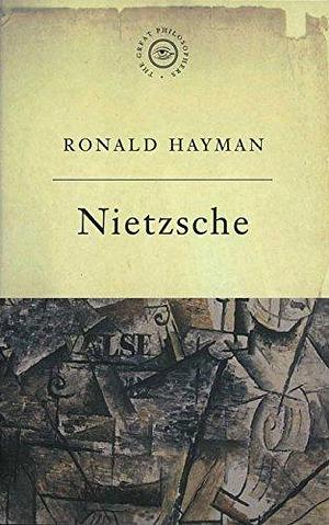 The Great Philosophers: Nietzsche by Ronald Hayman, Ronald Hayman