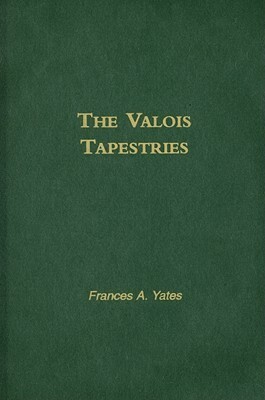 Valois Tapestries by Frances Yates