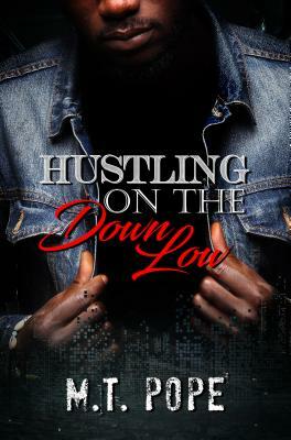 Hustling on the Down Low by M. T. Pope