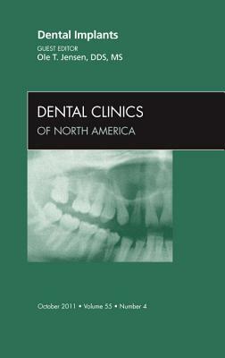 Dental Implants, an Issue of Dental Clinics, Volume 55-4 by Ole Jensen