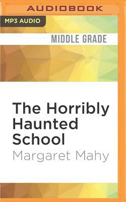 The Horribly Haunted School by Margaret Mahy
