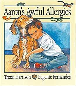 Aaron's Awful Allergies by Troon Harrison