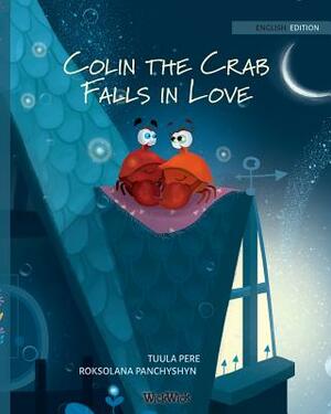 Colin the Crab Falls in Love by Tuula Pere