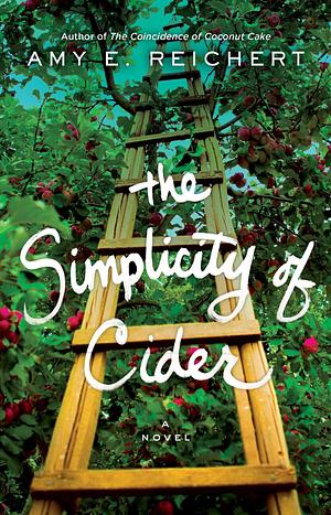 The Simplicity of Cider by Amy E. Reichert