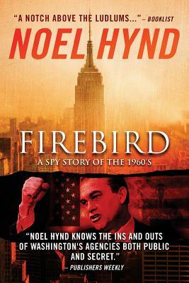 Firebird: A Spy Story of the 1960's by Noel Hynd