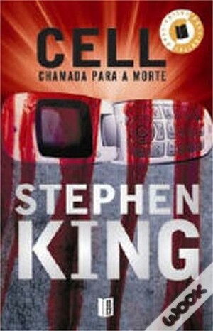 Cell - Chamada para a morte by Stephen King