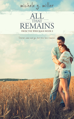 All That Remains by Michele G. Miller