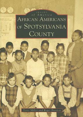 African Americans of Spotsylvania County by Terry Miller, Roger Braxton