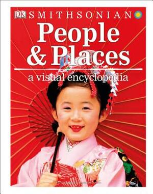 People and Places: A Visual Encyclopedia by D.K. Publishing