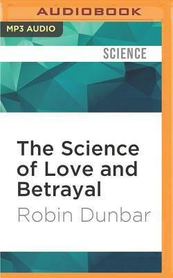 The Science of Love and Betrayal by Robin Dunbar
