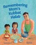 Remembering Mom's Kubbat Halab by Medeia Sharif