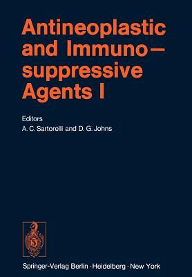 Antineoplastic and Immunosuppressive Agents: Part I by David G. Johns, Alan C. Sartorelli