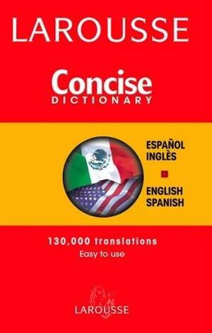 Larousse Concise Spanish-English English-Spanish Dictionary by Larousse