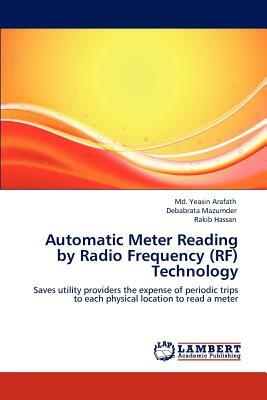 Automatic Meter Reading by Radio Frequency (RF) Technology by Rakib Hassan, Debabrata Mazumder, MD Yeasin Arafath
