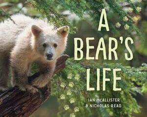 A Bear's Life by Ian McAllister, Nicholas Read