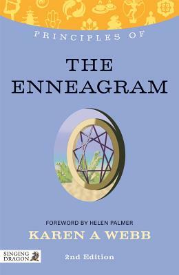 Principles of the Enneagram: What It Is, How It Works, and What It Can Do for You Second Edition by Karen Webb