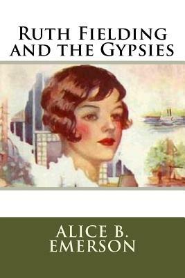 Ruth Fielding and the Gypsies by Alice B. Emerson