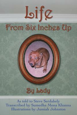 Life From Six Inches Up by Lady, Steve Serdahely