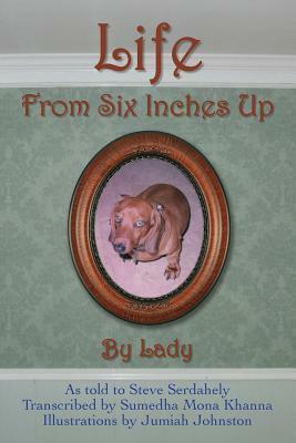 Life From Six Inches Up by Steve Serdahely, Lady