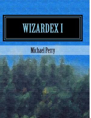 Wizardex I: The North Country by Michael Perry