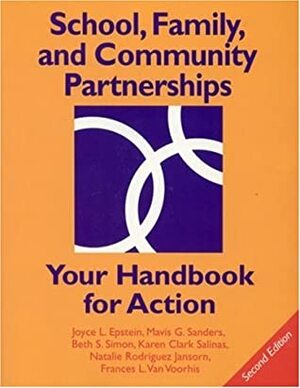 School, Family, and Community Partnerships: Your Handbook for Action by Karen Clark Salinas, Mavis G. Sanders, Natalie Rodriguez Jansorn, Joyce L. Epstein, Beth S. Simon, Frances L. Van Voorhis