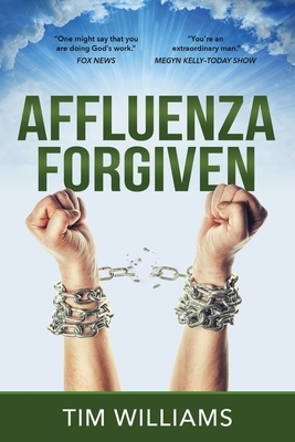 Affluenza Forgiven by Tim Williams