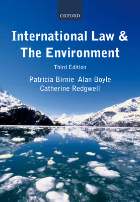 International Law and the Environment by Patricia Birnie, Alan Boyle, Catherine Redgwell
