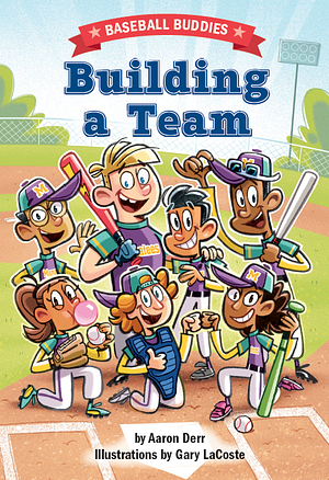 Building a Team: A Baseball Buddies Story by Gary LaCoste, Aaron Derr