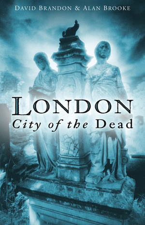 London: City of the Dead by Alan Brooke, David Brandon