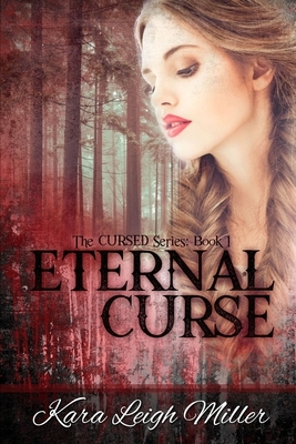 Eternal Curse: The Cursed Series, Book 1 by Kara Leigh Miller