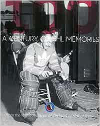 A Century of NHL Memories: Rare Photos from the Hockey Hall of Fame by Jim Hynes, Phil Pritchard