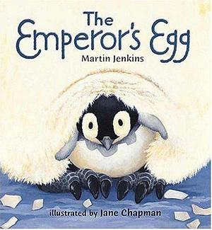The Emperor's Egg by Martin Jenkins by Martin Jenkins, Martin Jenkins