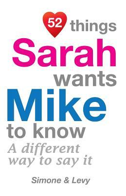 52 Things Sarah Wants Mike To Know: A Different Way To Say It by Levy, J. L. Leyva, Simone