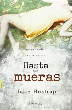 Hasta que mueras by Julie Hastrup