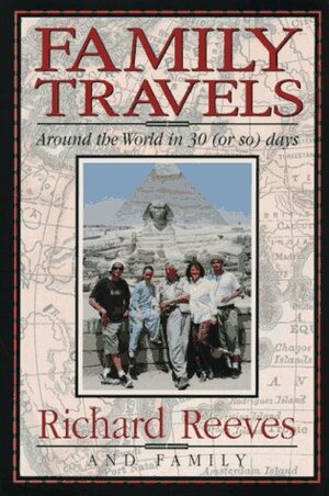 Family Travels: Around the World in 30 (or So) Days by Richard Reeves, Catherine O'Neill Grace