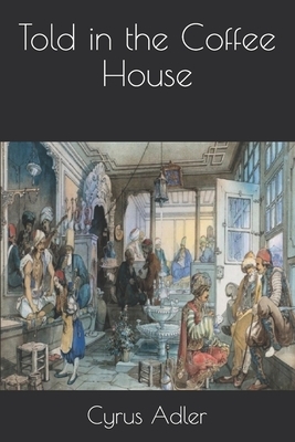 Told in the Coffee House by Cyrus Adler, Allan Ramsay
