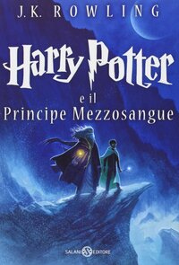 Harry Potter e il Principe Mezzosangue by J.K. Rowling, Stefano Bartezzaghi